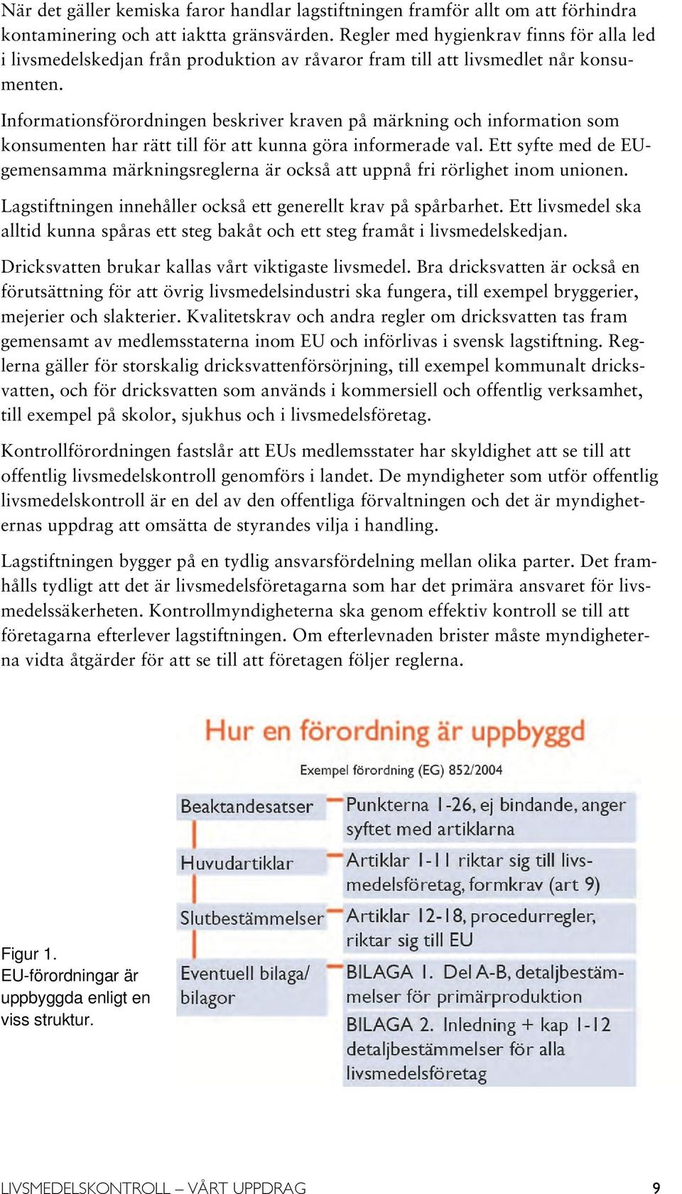 Informationsförordningen beskriver kraven på märkning och information som konsumenten har rätt till för att kunna göra informerade val.