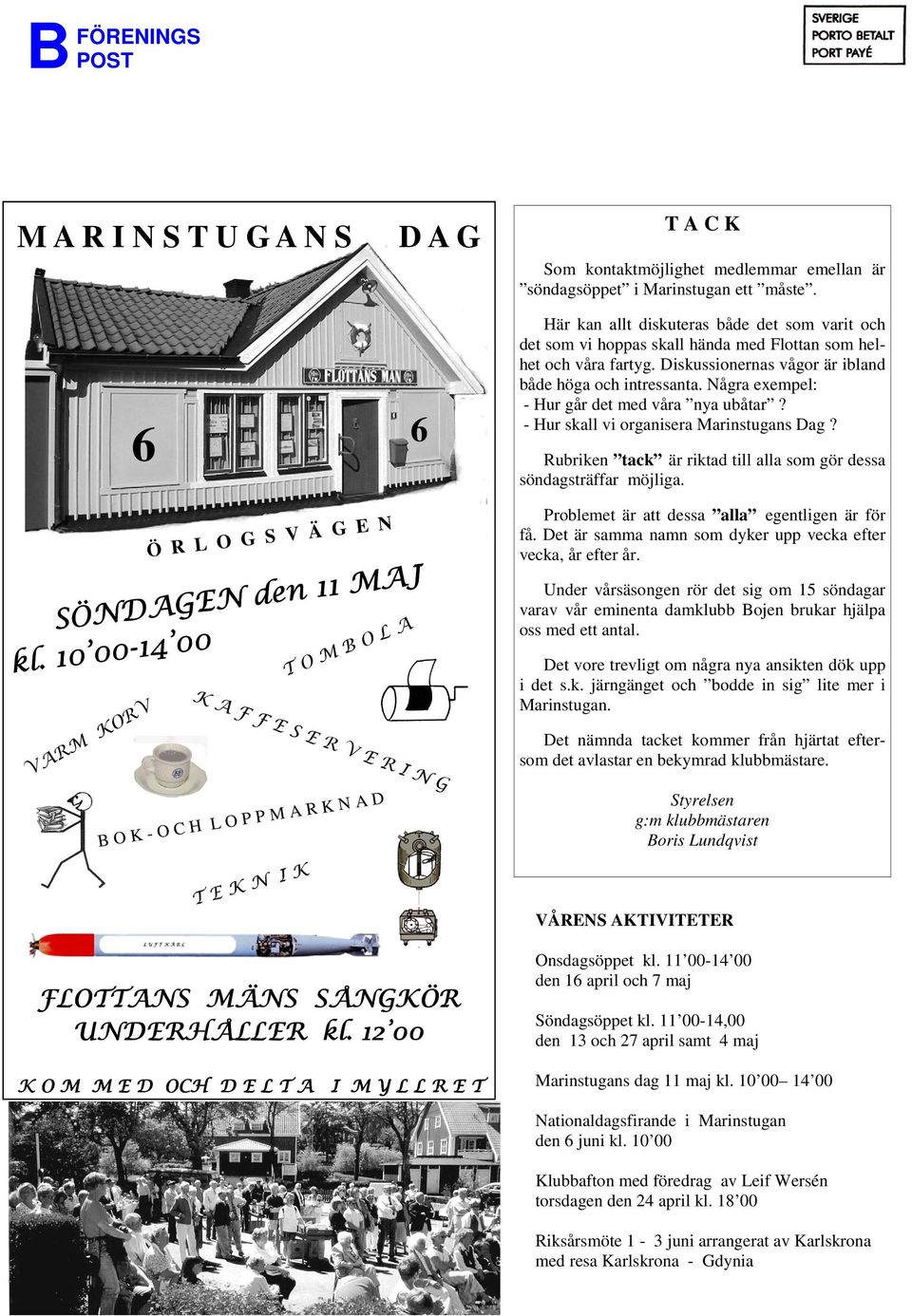 10 00 TO RM VA RV KO BOK- Här kan allt diskuteras både det som varit och det som vi hoppas skall hända med Flottan som helhet och våra fartyg.