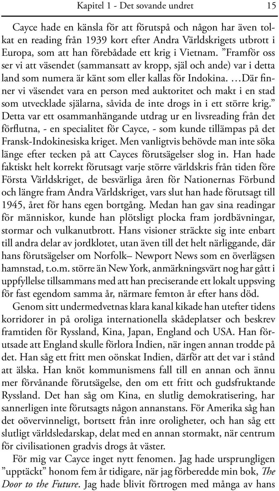 Där finner vi väsendet vara en person med aukto ritet och makt i en stad som utvecklade själarna, såvida de inte drogs in i ett större krig.