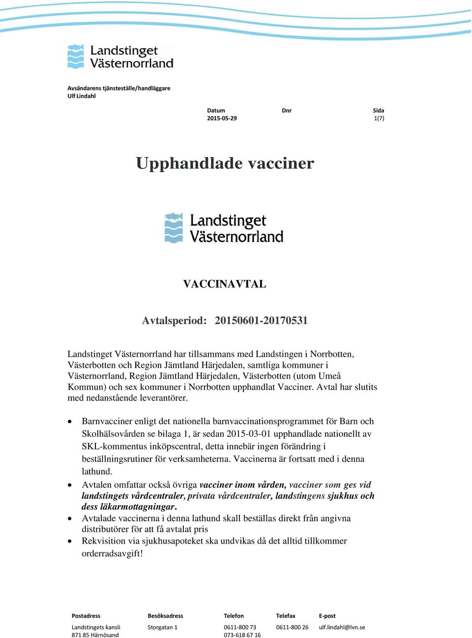 upphandlat Vacciner. Avtal har slutits med nedanstående leverantörer.