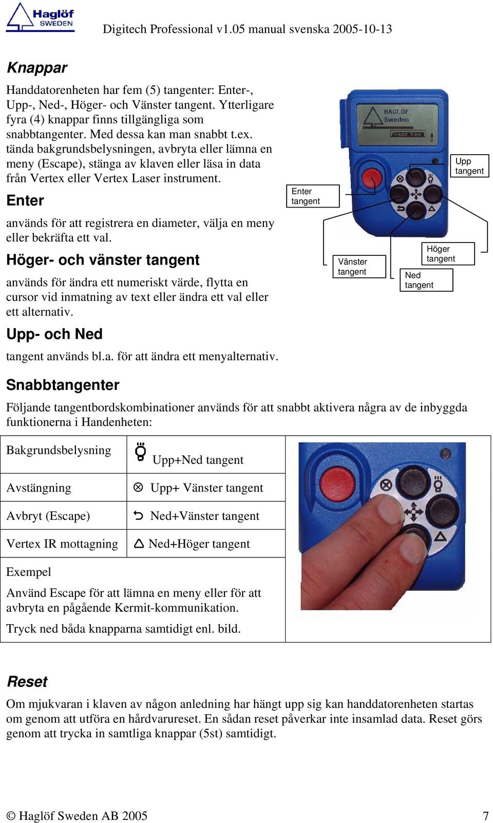 Enter används för att registrera en diameter, välja en meny eller bekräfta ett val.