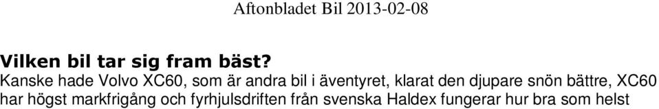 behöver trycka på några knappar, som i koreanen. Hade vi haft oturen att ha nya Honda CR-V längst fram hade vi förmodligen fått backa.