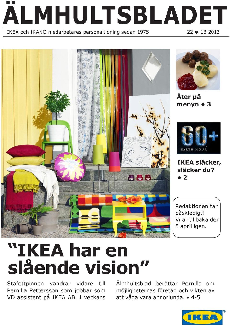 IKEA har en slående vision Stafettpinnen vandrar vidare till Pernilla Pettersson som jobbar som VD