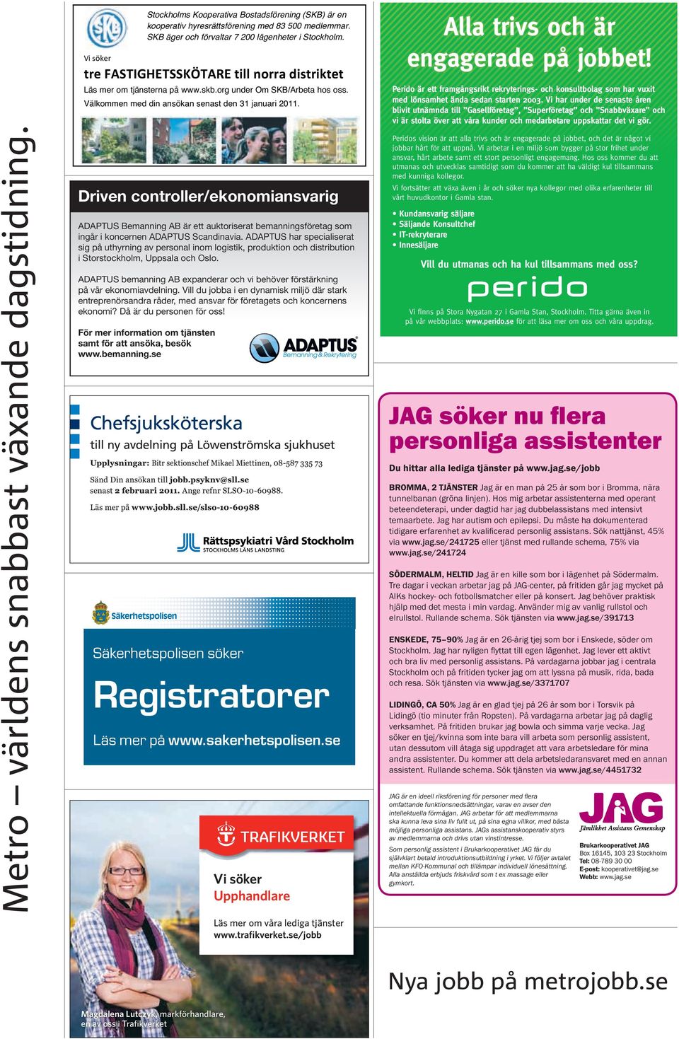 Driven controller/ekonomiansvarig ADAPTUS Bemanning AB är ett auktoriserat bemanningsföretag som ingår i koncernen ADAPTUS Scandinavia.