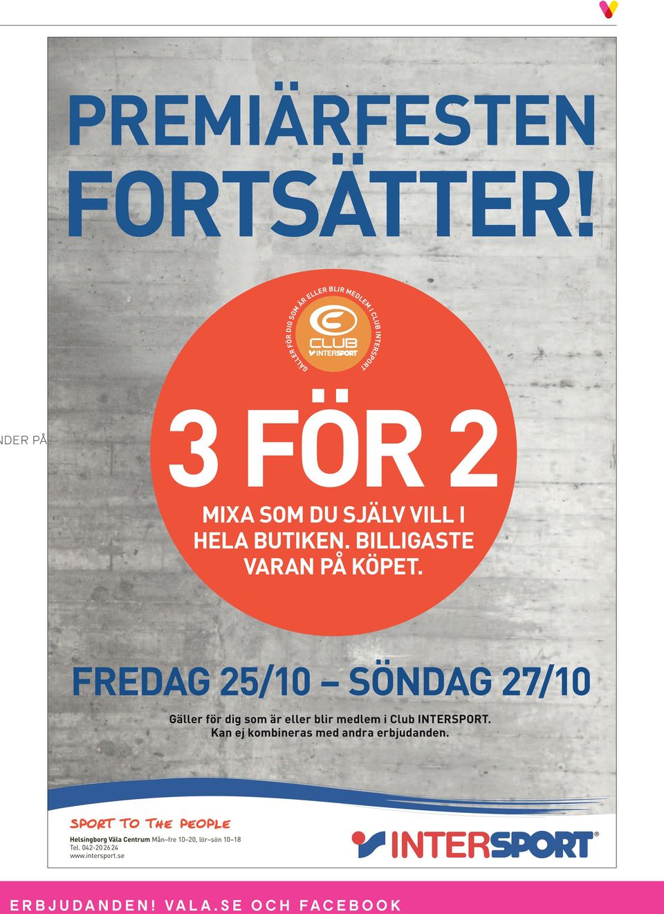 FREDAG 25/10 SÖNDAG 27/10 Gäller för dig som är eller blir medlem i Club INTERSPORT.