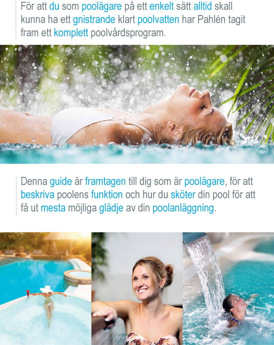 Denna guide är framtagen till dig som är poolägare, för att beskriva poolens