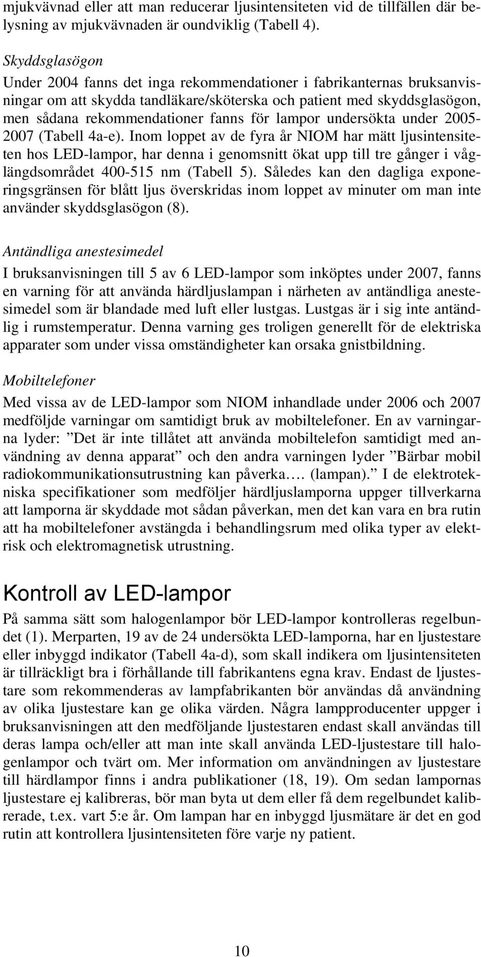 lampor undersökta under 2005-2007 (Tabell 4a-e).