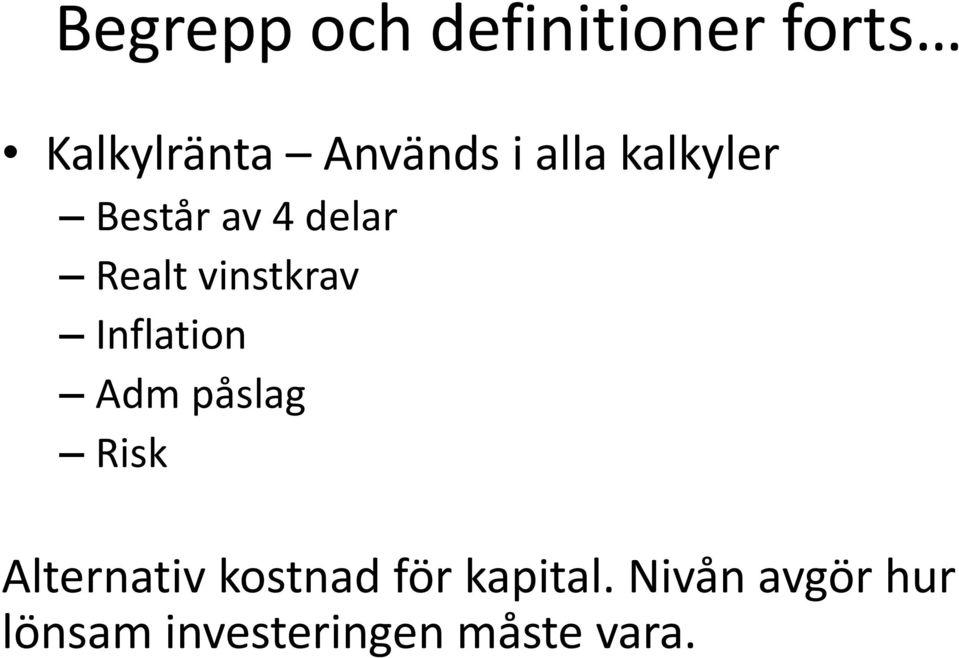 Inflation Adm påslag Risk Alternativ kostnad för