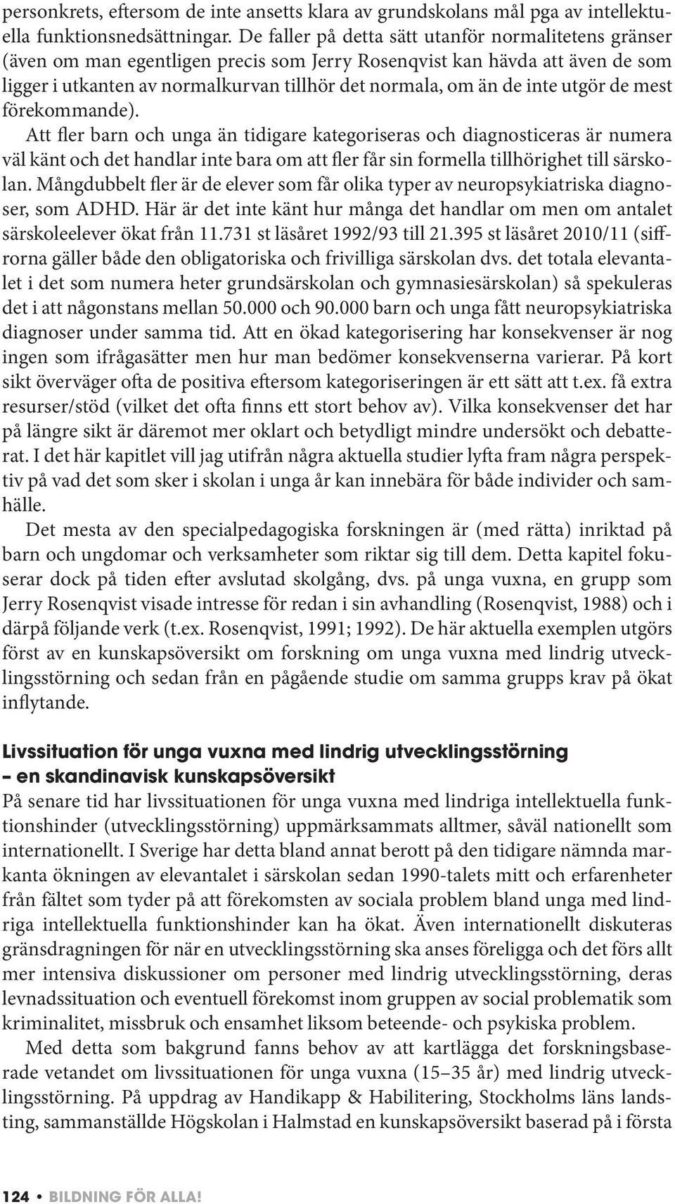 inte utgör de mest förekommande).