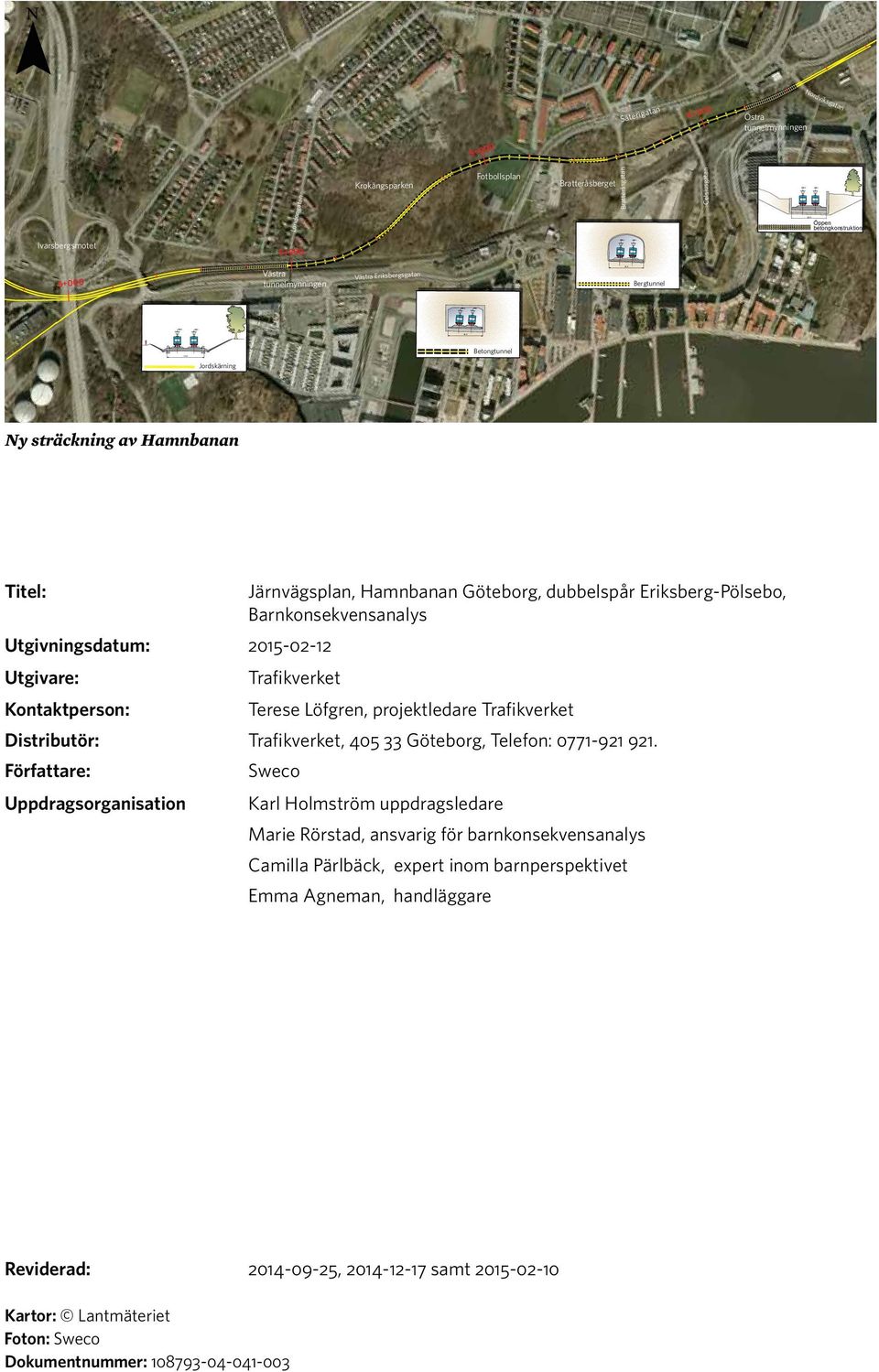 Eriksberg-Pölsebo, Barnkonsekvensanalys Utgivningsdatum: 2015-02-12 Utgivare: Trafikverket Kontaktperson: Terese Löfgren, projektledare Trafikverket Distributör: Trafikverket, 405 33 Göteborg,