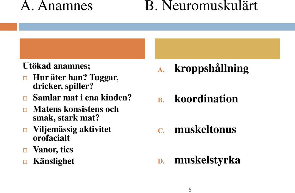 Matens konsistens och smak, stark mat?