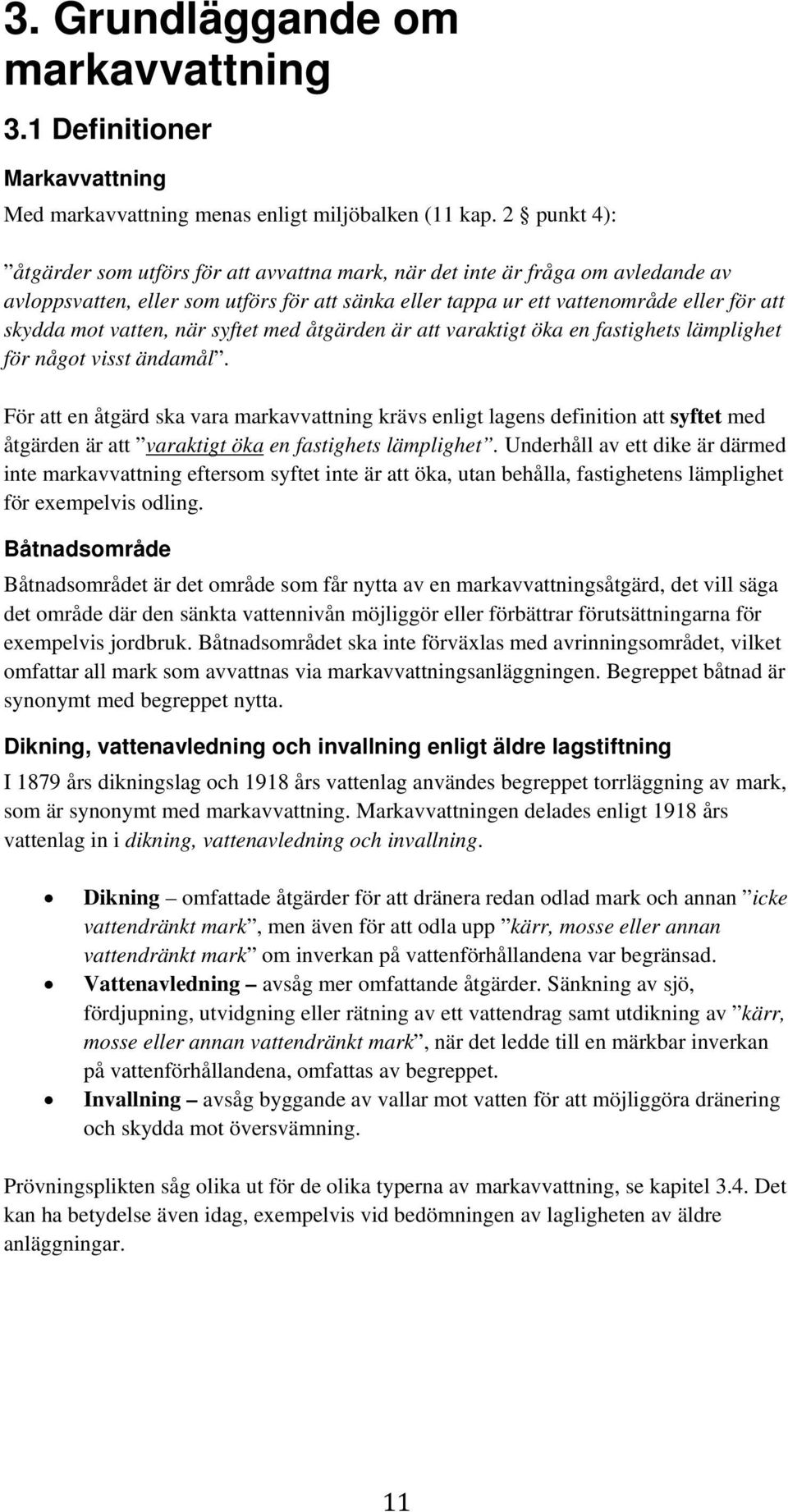 vatten, när syftet med åtgärden är att varaktigt öka en fastighets lämplighet för något visst ändamål.