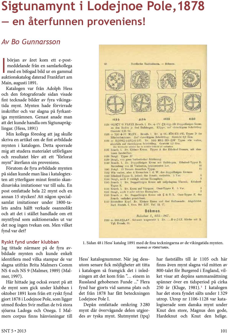 Katalogen var från Adolph Hess och den fotograferade sidan visade fint tecknade bilder av fyra vikingatida mynt. Mynten hade förvirrade inskrifter och var slagna på fyrkantiga myntämnen.