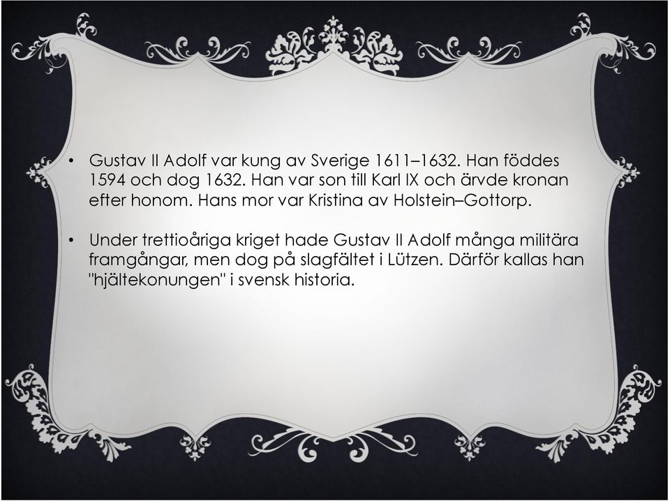 Hans mor var Kristina av Holstein Gottorp.