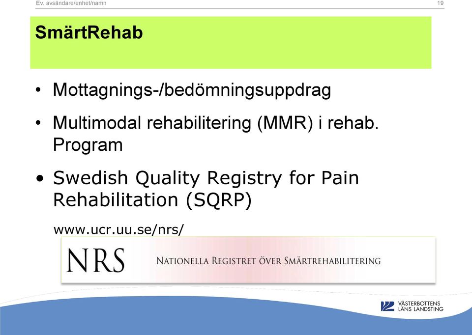 rehabilitering (MMR) i rehab.