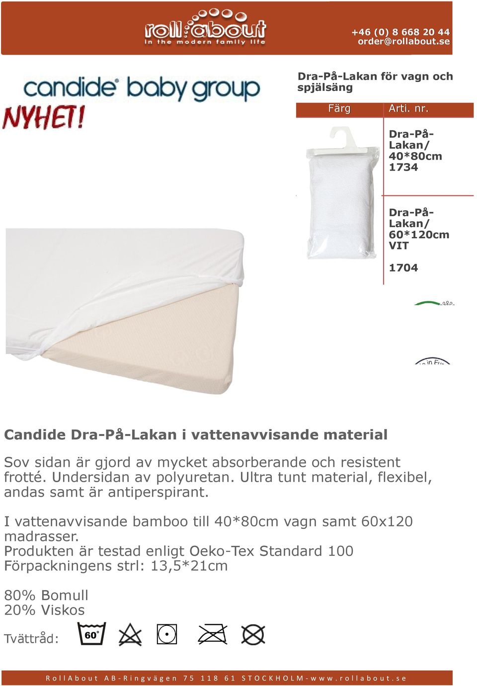 är gjord av mycket absorberande och resistent frotté. Undersidan av polyuretan.