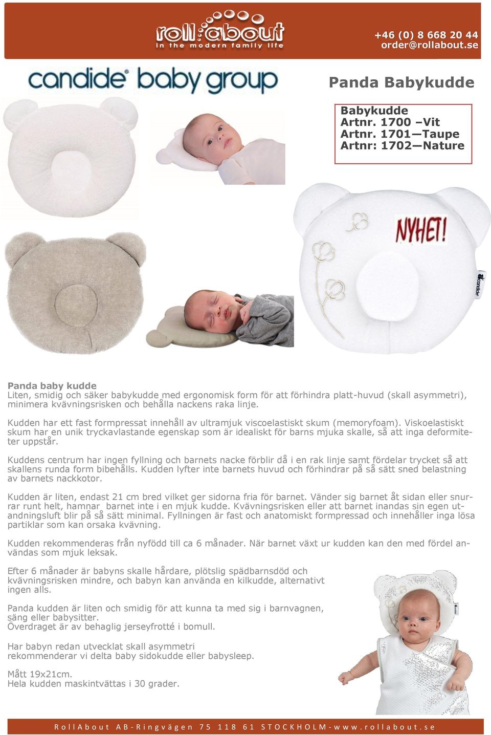 linje. Kudden har ett fast formpressat innehåll av ultramjuk viscoelastiskt skum (memoryfoam).