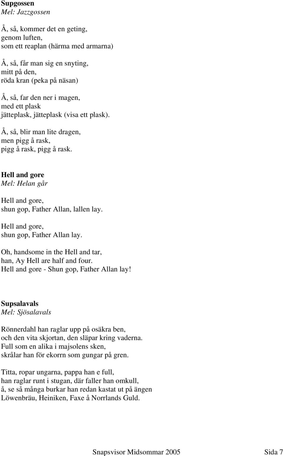 Hell and gore Mel: Helan går Hell and gore, shun gop, Father Allan, lallen lay. Hell and gore, shun gop, Father Allan lay. Oh, handsome in the Hell and tar, han, Ay Hell are half and four.