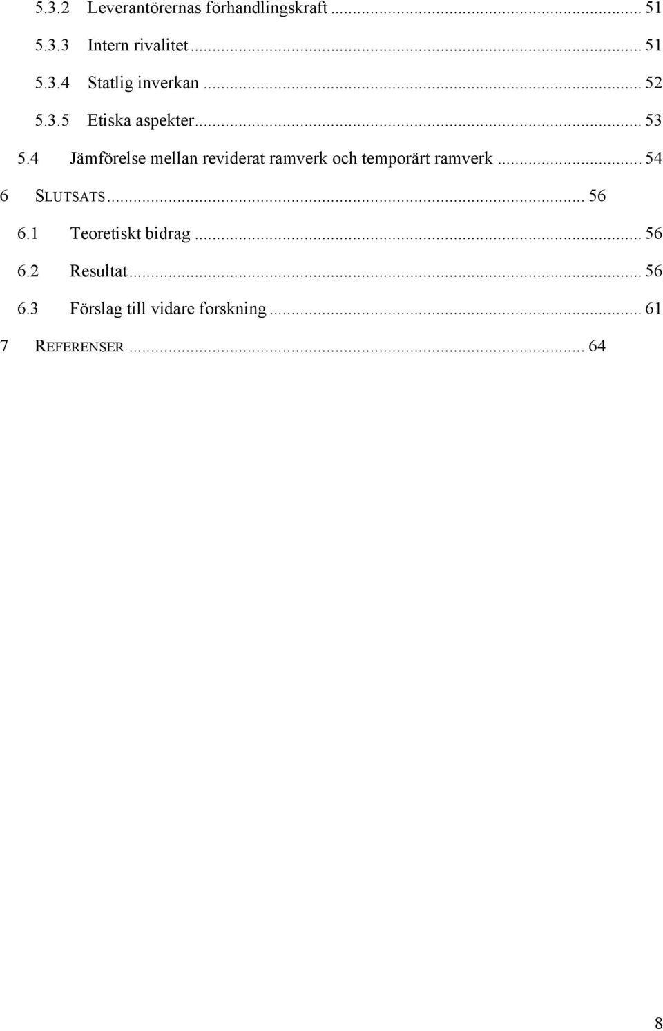 4 Jämförelse mellan reviderat ramverk och temporärt ramverk... 54 6 SLUTSATS.