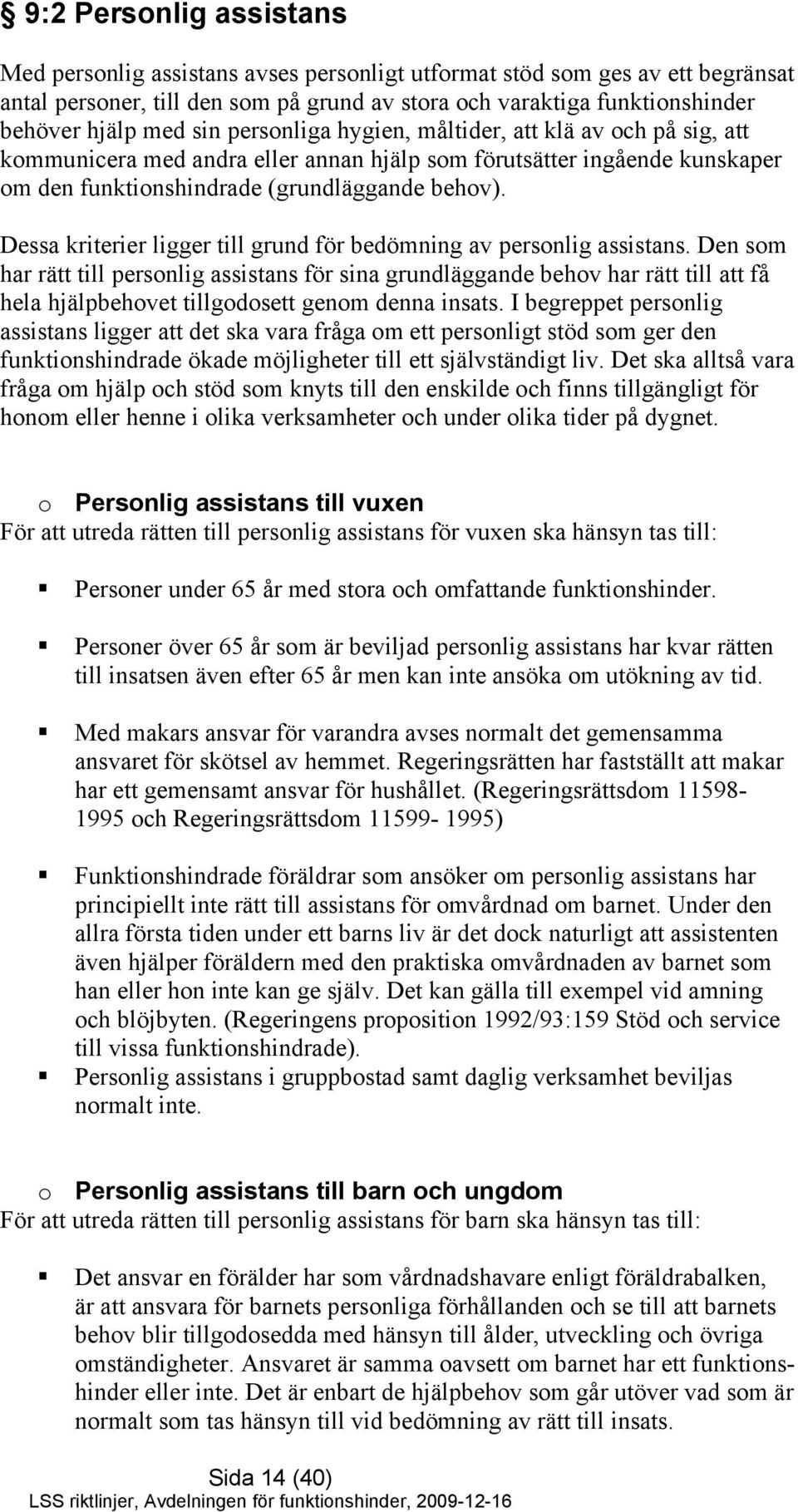 Dessa kriterier ligger till grund för bedömning av personlig assistans.