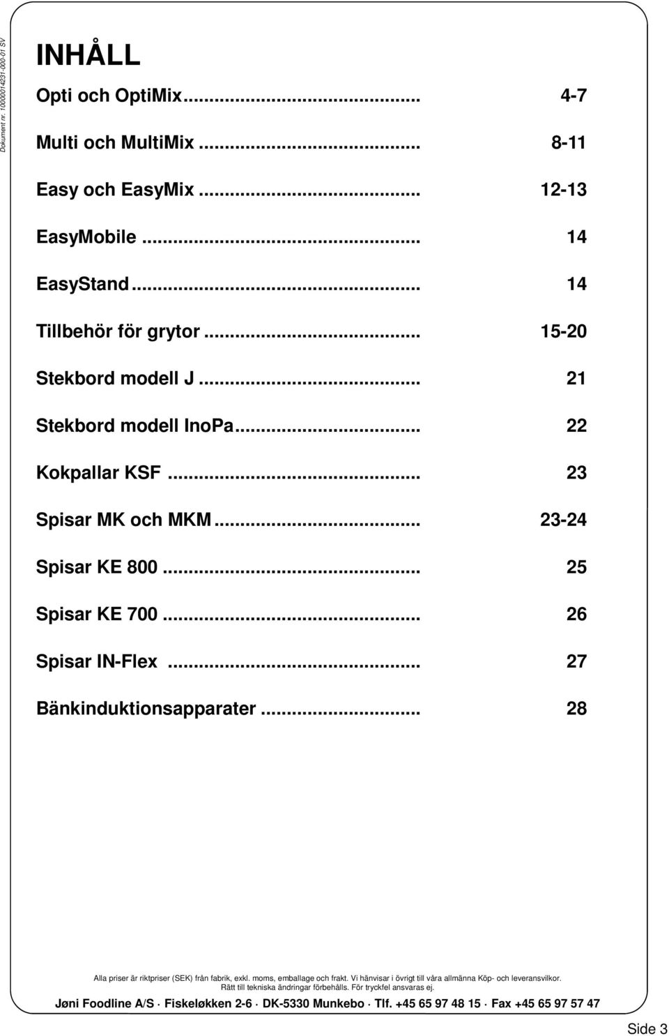 .. 15-20 Stekbord modell J... 21 Stekbord modell InoPa... 22 Kokpallar KSF.