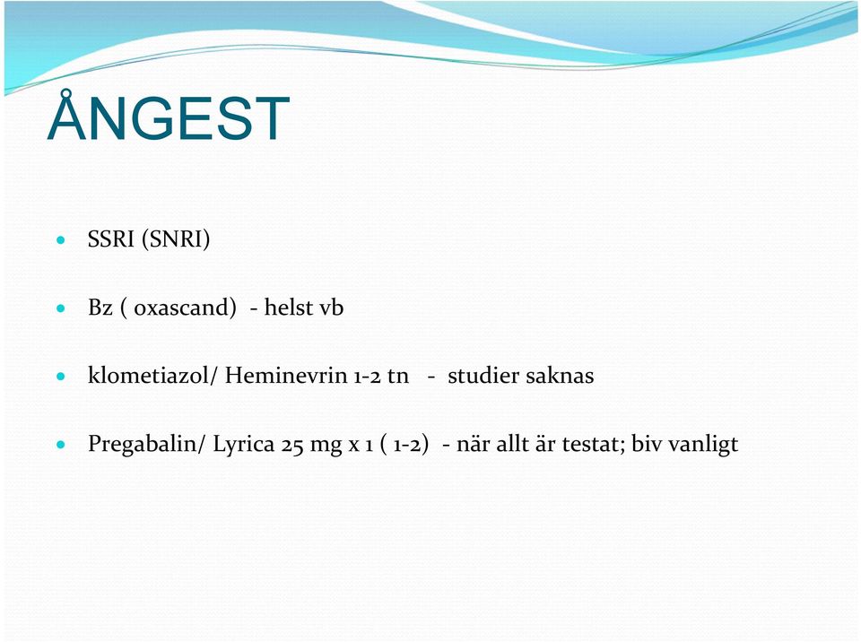 tn studier saknas Pregabalin/ Lyrica