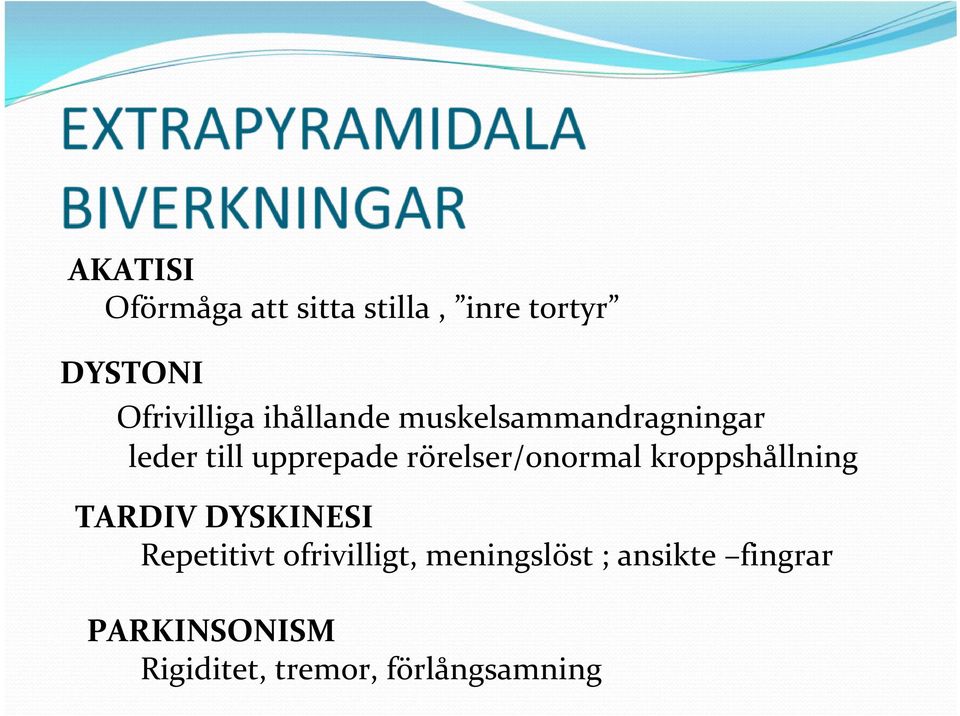 rörelser/onormal kroppshållning TARDIV DYSKINESI Repetitivt