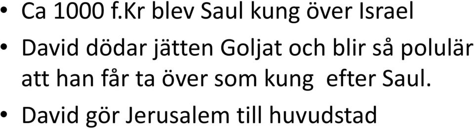 dödar jätten Goljat och blir så polulär