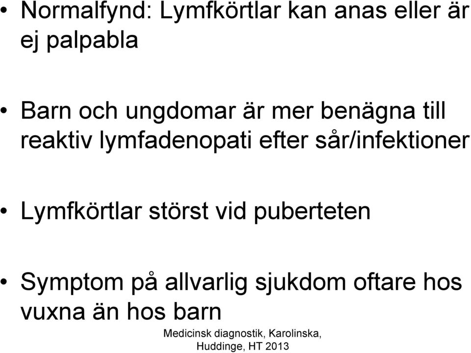 lymfadenopati efter sår/infektioner Lymfkörtlar störst