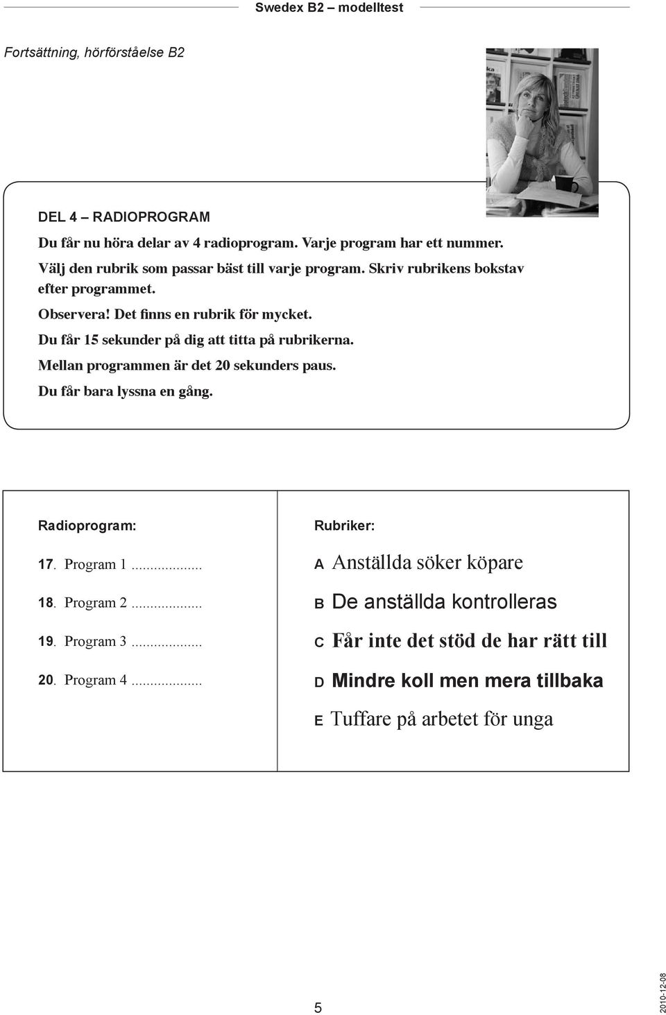 Mellan programmen är det 20 sekunders paus. Radioprogram: 17. Program 1... 18. Program 2... 19. Program 3... 20. Program 4.