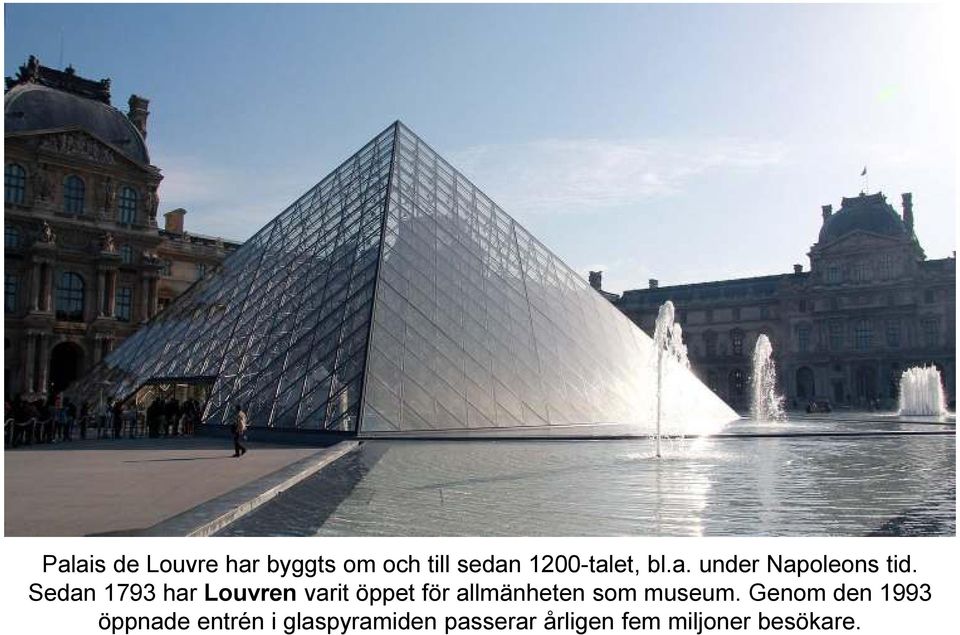 Sedan 1793 har Louvren varit öppet för allmänheten som