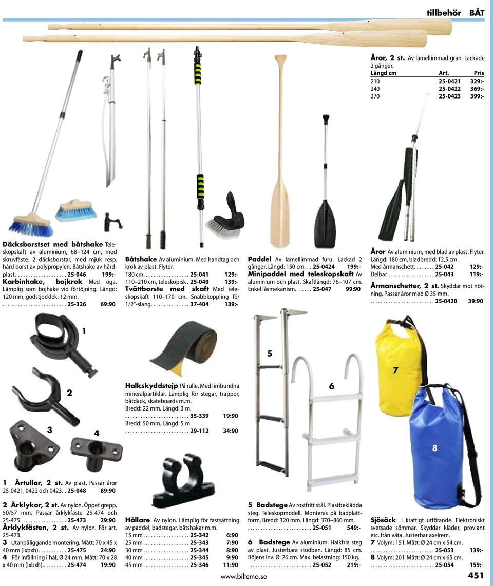 Båtshake av hårdplast.... 25-046 199:- Karbinhake, bojkrok Med öga. Lämplig som bojhake vid förtöjning. Längd: 120 mm, godstjocklek: 12 mm.......................... 25-326 69:90 Båtshake Av aluminium.