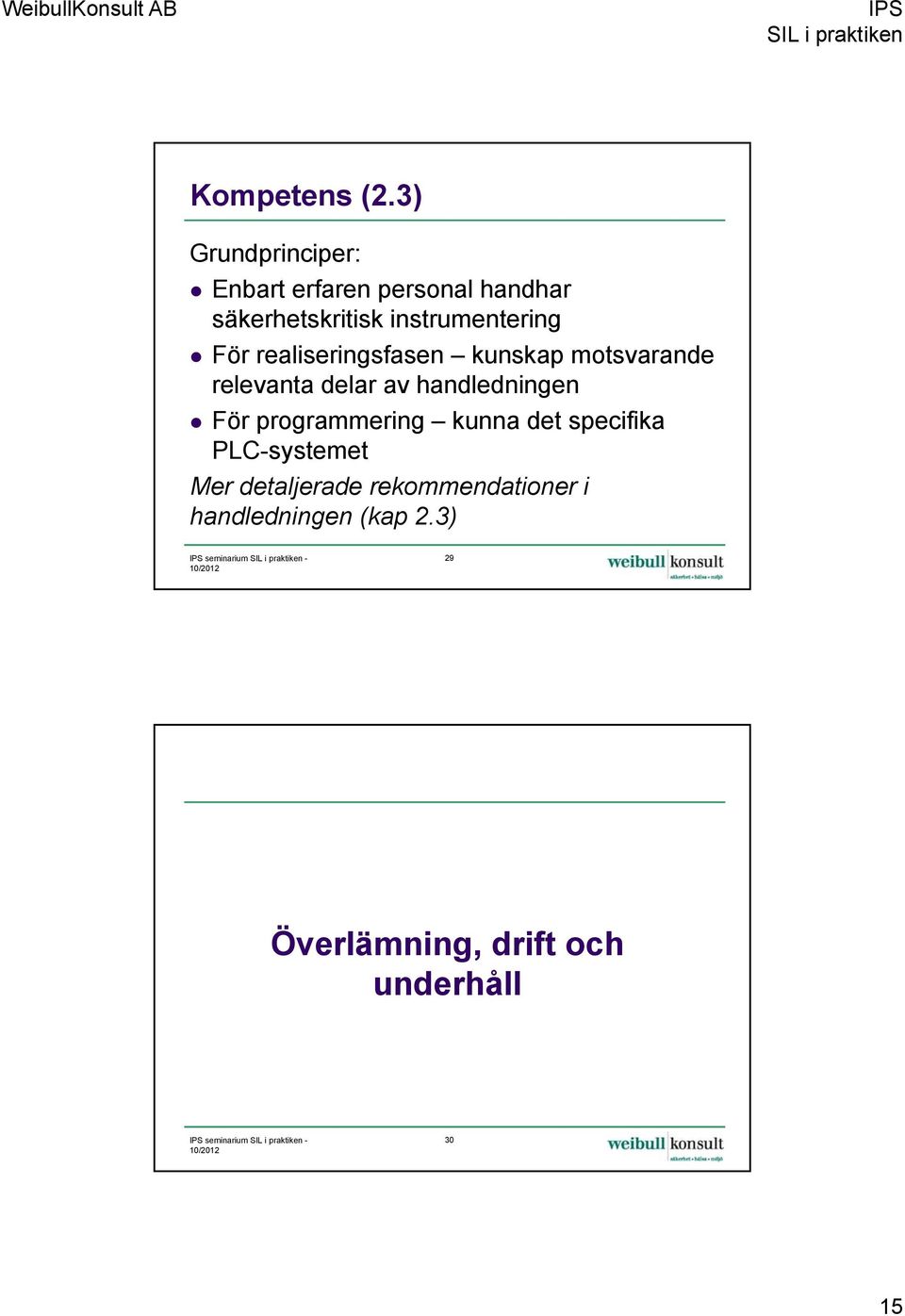 realiseringsfasen kunskap motsvarande relevanta delar av handledningen För programmering kunna det