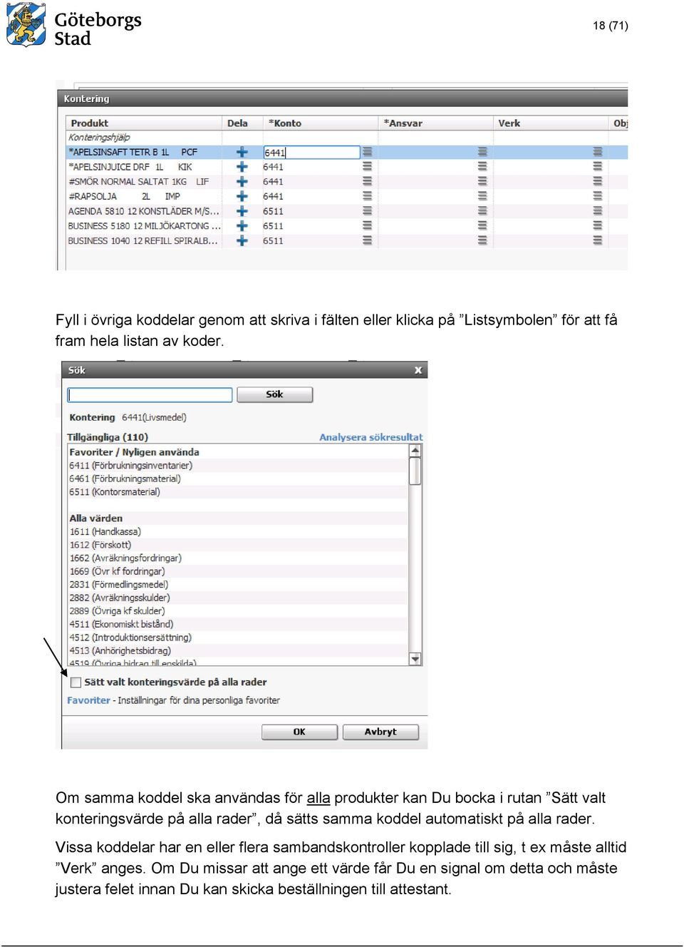 koddel automatiskt på alla rader.