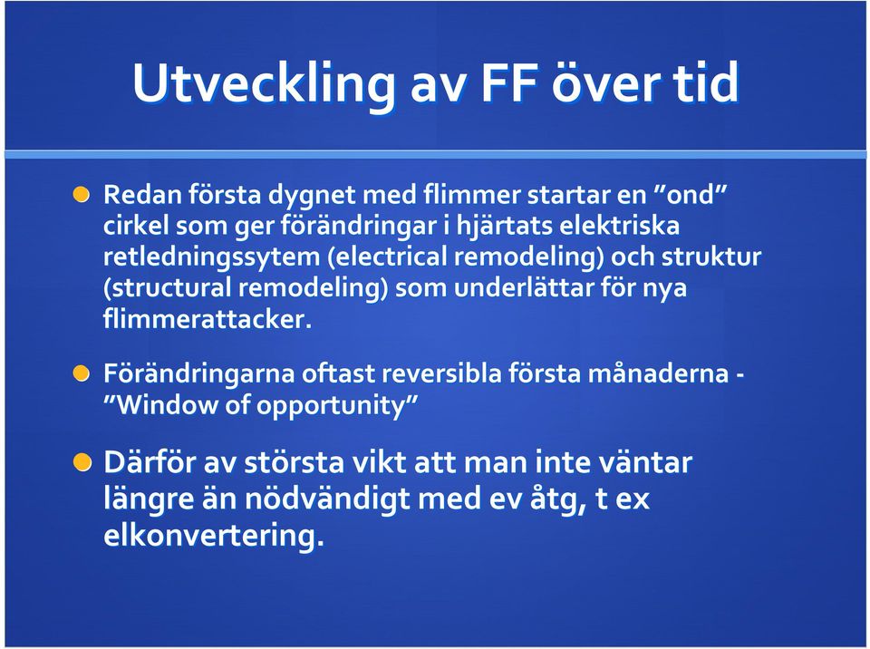 underlättar för f r nya flimmerattacker.