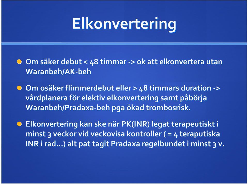 Waranbeh/Pradaxa Pradaxa beh pga ökad trombosrisk.