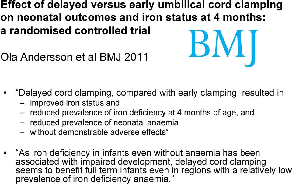 age, and reduced prevalence of neonatal anaemia without demonstrable adverse effects As iron deficiency in infants even without anaemia has been associated