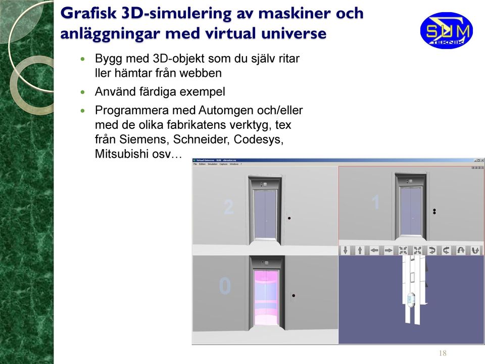 Använd färdiga exempel Programmera med Automgen och/eller med de olika