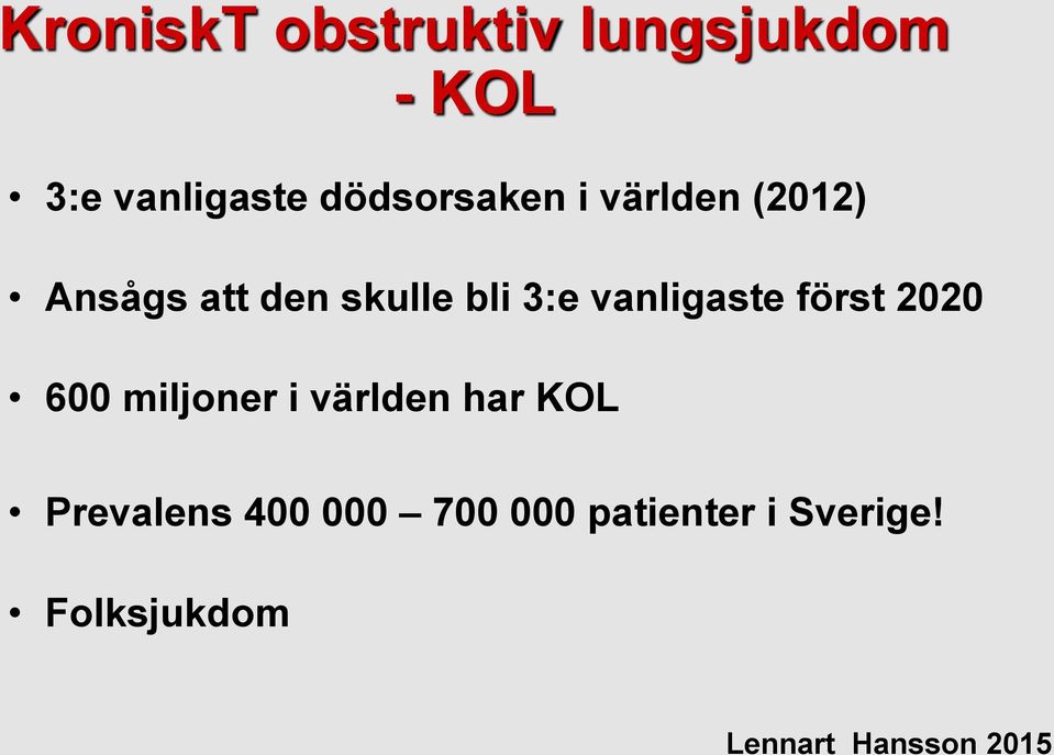 3:e vanligaste först 2020 600 miljoner i världen har