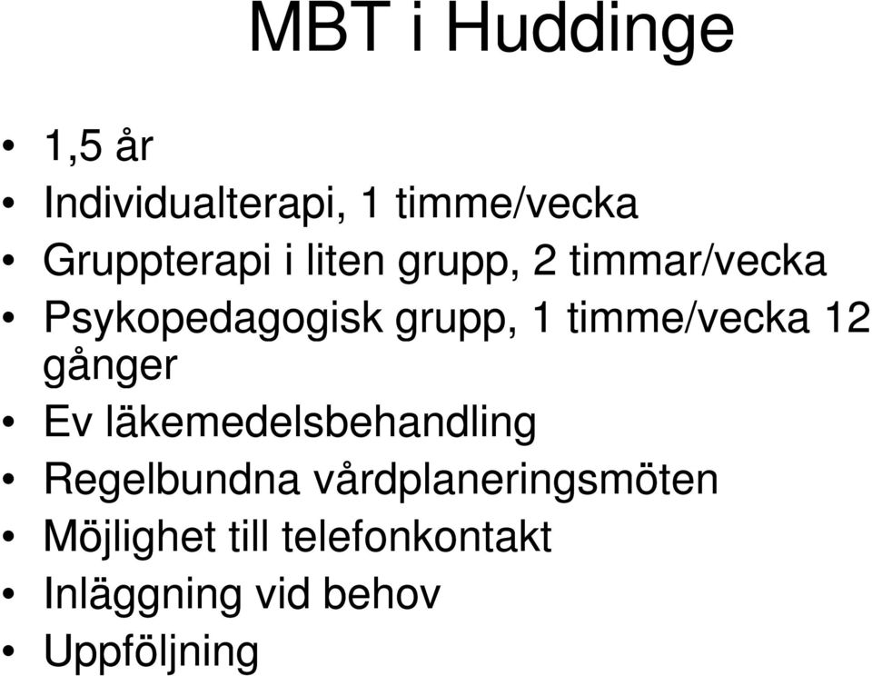 timme/vecka 12 gånger Ev läkemedelsbehandling Regelbundna