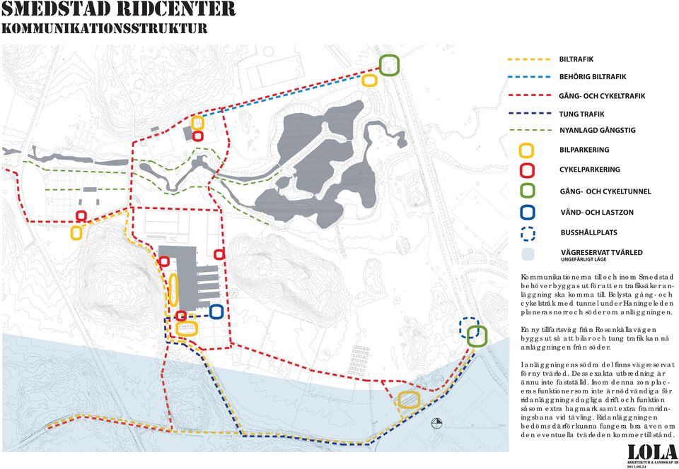 Belysta gång- och cykelstråk med tunnel under Haningeleden planeras norr och söder om anläggningen.