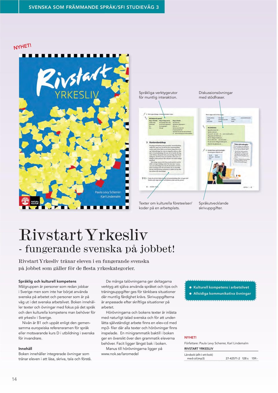 Rivstart Yrkesliv tränar eleven i en fungerande svenska på jobbet som gäller för de flesta yrkeskategorier.