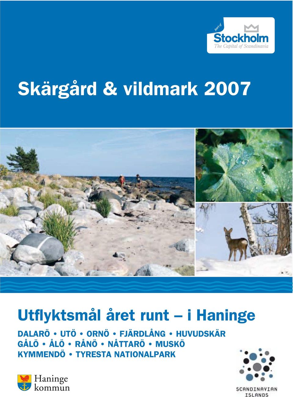 FJÄRDLÅNG HUVUDSKÄR GÅLÖ ÅLÖ RÅNÖ