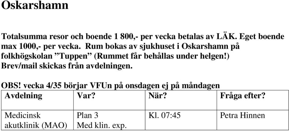 Rum bokas av sjukhuset i Oskarshamn på folkhögskolan Tuppen (Rummet får