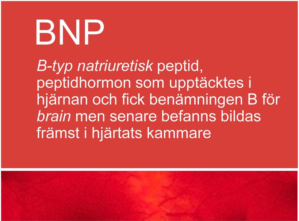 och fick benämningen B för brain men