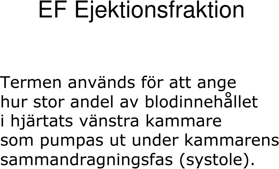 i hjärtats vänstra kammare som pumpas ut