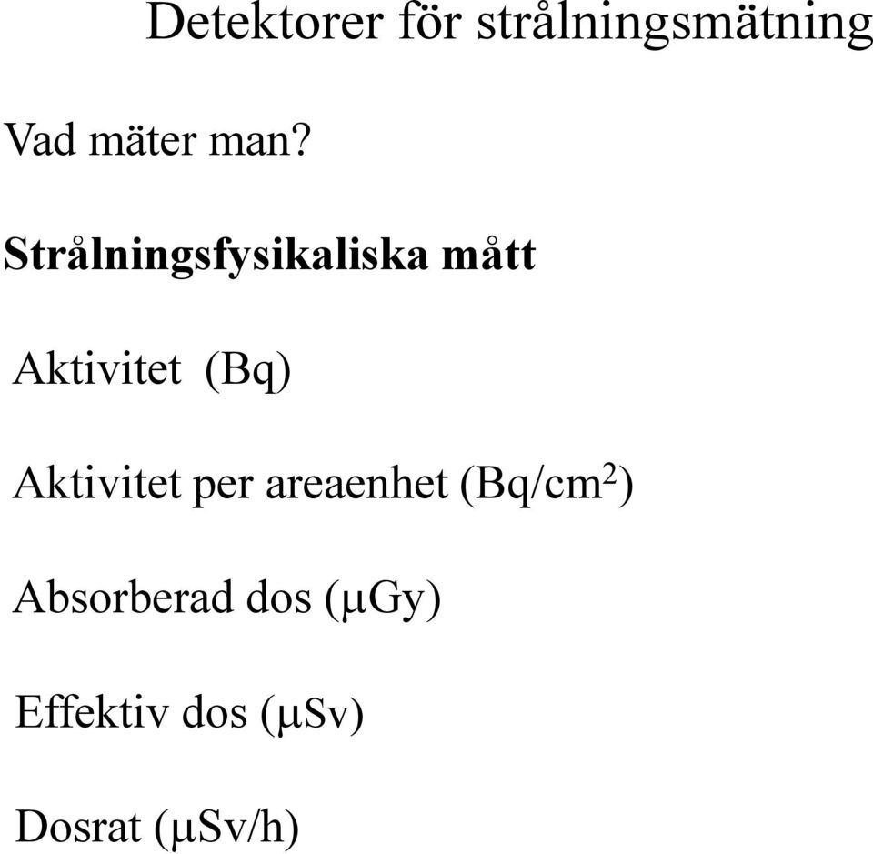 (Bq) Aktivitet per areaenhet (Bq/cm 2 )