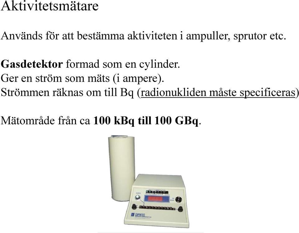 Ger en ström som mäts (i ampere).