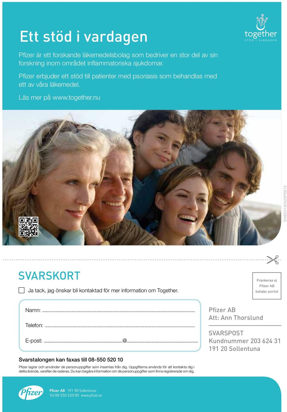 nu ENB20130423PSE10 SVARSKORT Ja tack, jag önskar bli kontaktad för mer information om Together. Frankeras ej Pfizer AB betalar portot Namn:... Telefon:... E-post:...@.