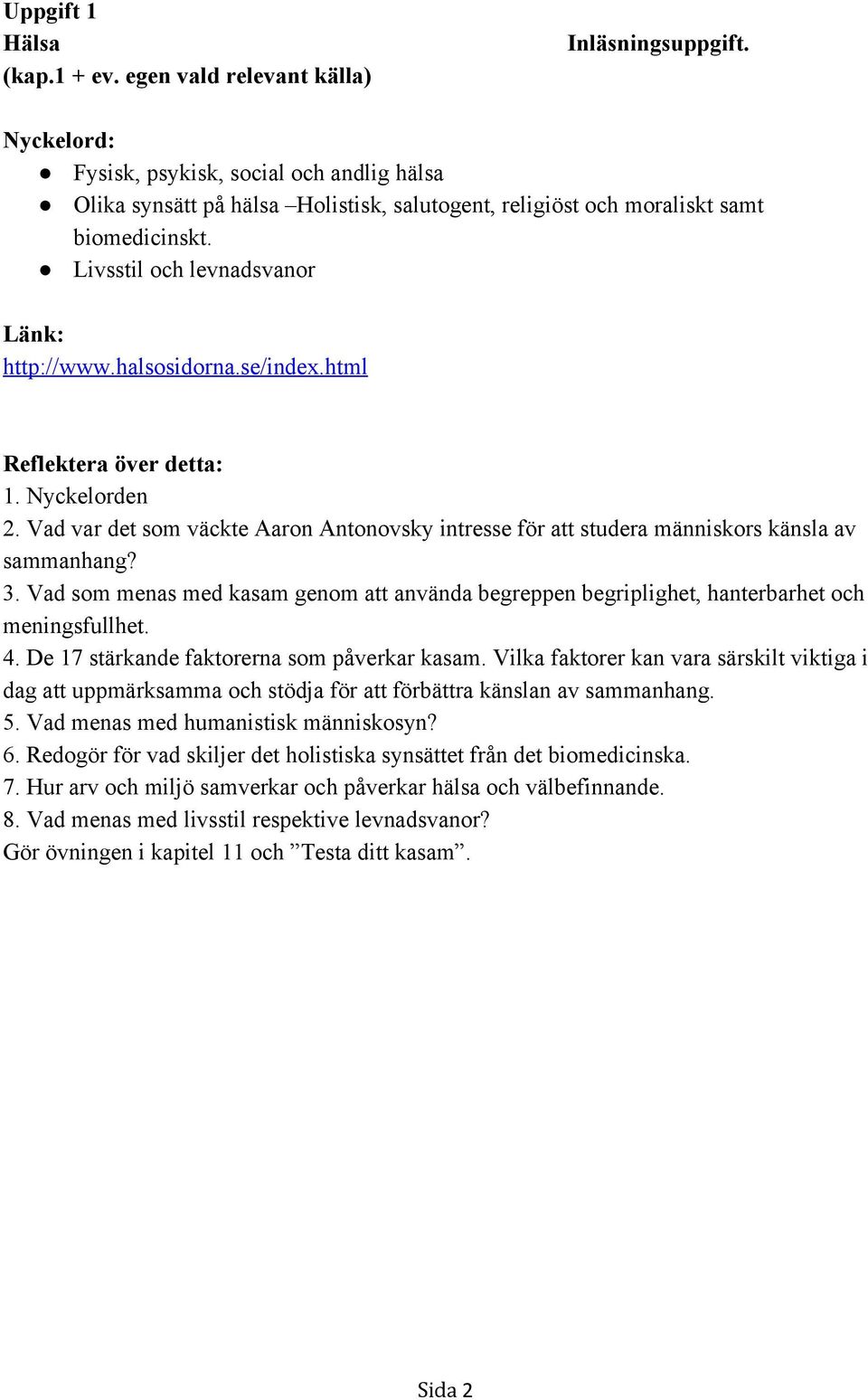 html Reflektera över detta: 1. Nyckelorden 2. Vad var det som väckte Aaron Antonovsky intresse för att studera människors känsla av sammanhang? 3.